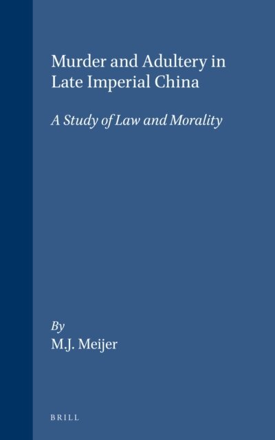 Meijer - Murder and adultery in Late Imperial China, E-bok