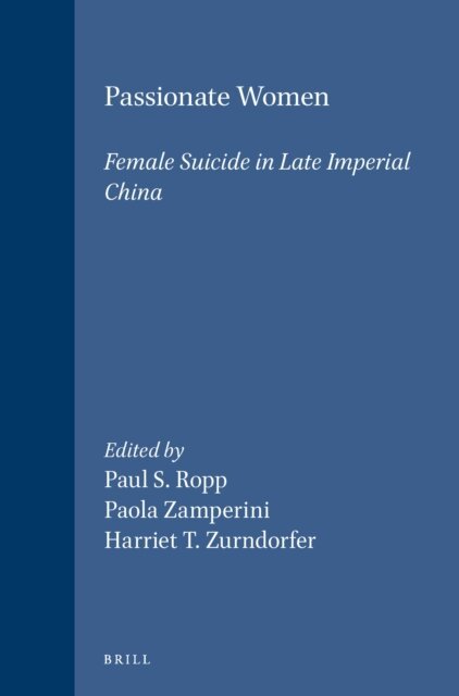 Harriet Zurndorfer, Paola Zamperini, Paul Ropp - Passionate Women, E-bok