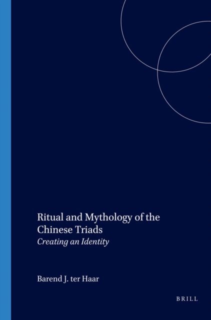 Barend ter Haar - Ritual and Mythology of the Chinese Triads, E-bok
