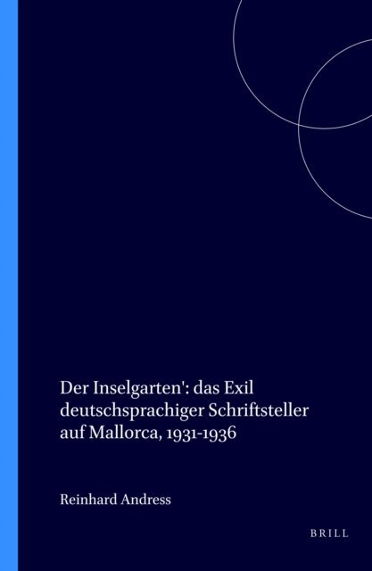 Reinhard Andress - Inselgarten': das Exil deutschsprachiger Schriftsteller auf Mallorca, 1931-1936, E-bok