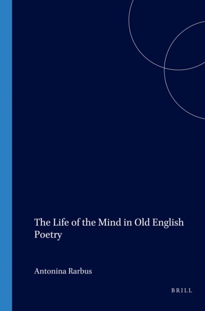 Antonina Harbus - Life of the Mind in Old English Poetry, E-bok