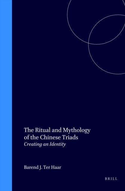 Barend ter Haar - Ritual and Mythology of the Chinese Triads, E-bok