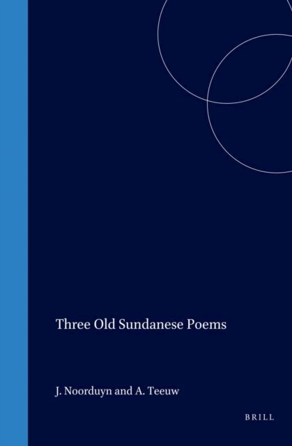 A. Teeuw, J. Noorduyn - Three Old Sundanese Poems, E-bok