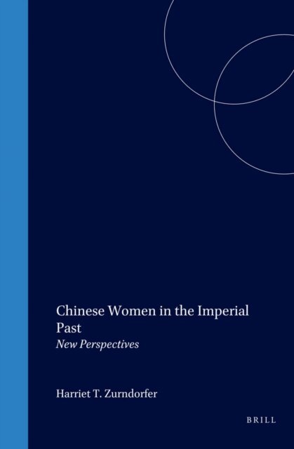 Harriet Zurndorfer - Chinese Women in the Imperial Past, E-bok