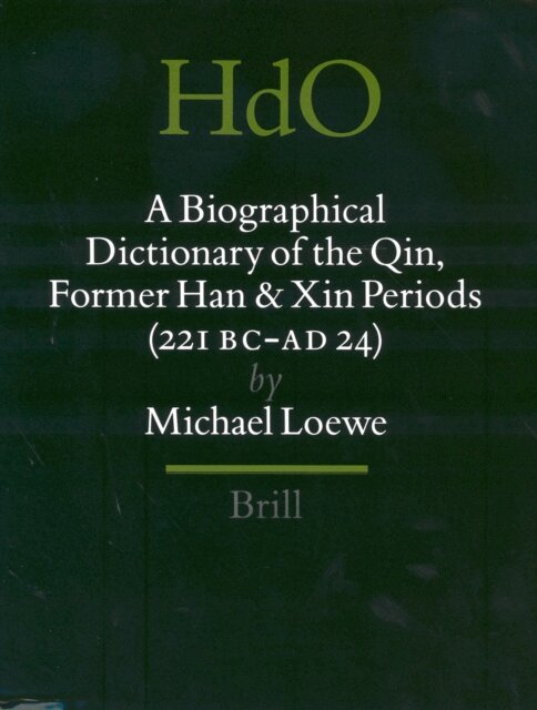 Michael Loewe - Biographical Dictionary of the Qin, Former Han and Xin Periods (221 BC - AD 24), E-bok
