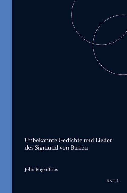 John Roger Paas - Unbekannte Gedichte und Lieder des Sigmund von Birken, E-bok