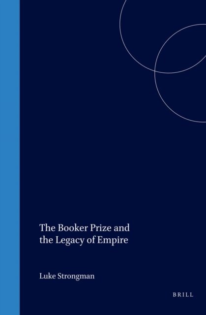Luke Strongman - Booker Prize and the Legacy of Empire, E-bok