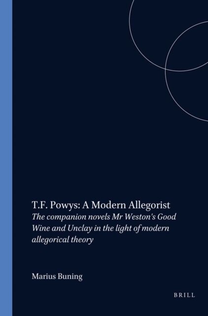 Marius Buning - T.F. Powys: A Modern Allegorist, E-bok