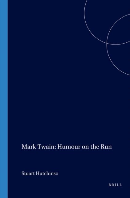 Stuart Hutchinson - Mark Twain: Humour on the Run, E-bok