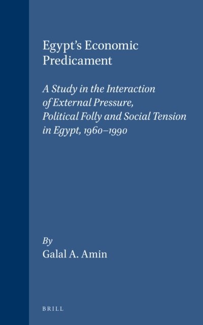 Galal A. Amin - Egypt's Economic Predicament, E-bok
