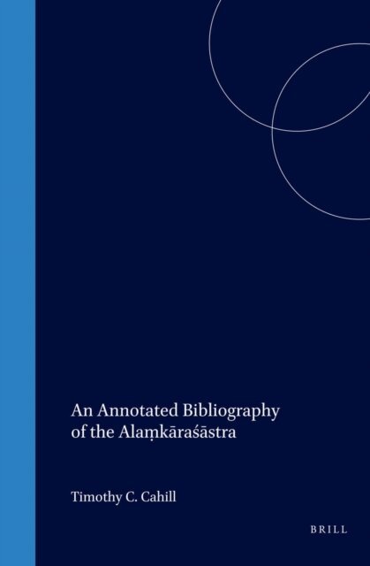 Timothy Cahill - Annotated Bibliography of the Alamkarasastra, E-bok