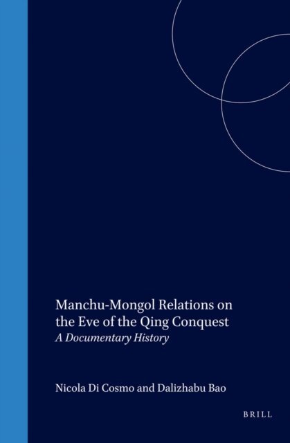 Dalizhabu Bao, Nicola Di Cosmo - Manchu-Mongol Relations on the Eve of the Qing Conquest, E-bok