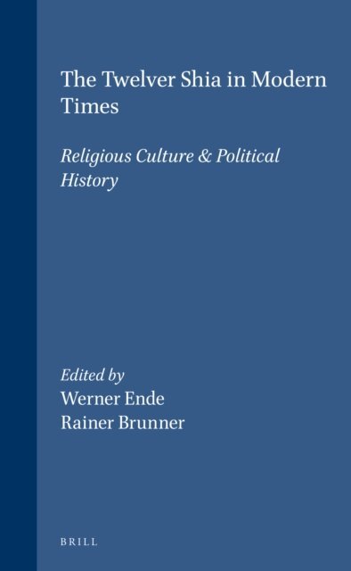 Rainer Brunner, Werner Ende - Twelver Shia in Modern Times, E-bok