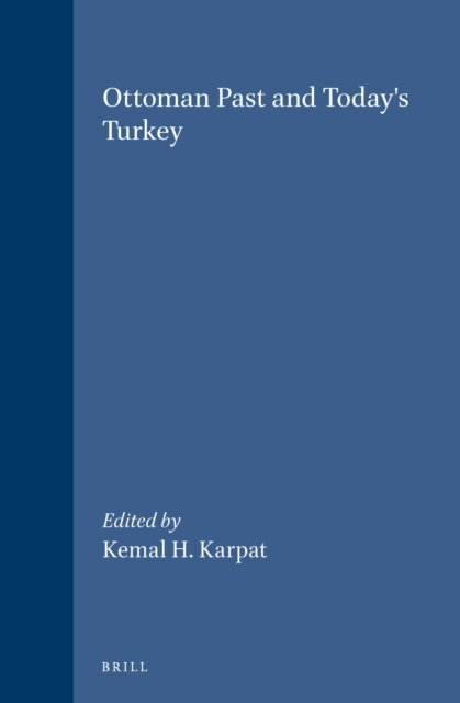 Sevket Pamuk, Kemal H. Karpat - Ottoman Past and Today's Turkey, E-bok