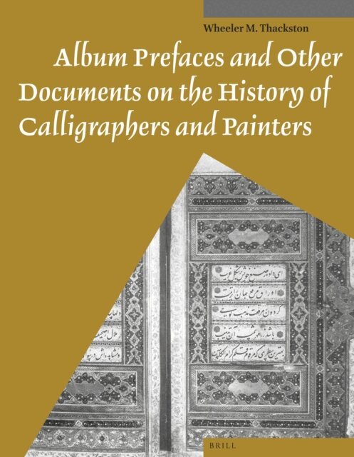 Wheeler Thackston - Album Prefaces and Other Documents on the History of Calligraphers and Painters, E-bok