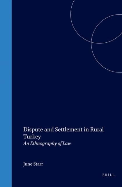 Starr - Dispute and Settlement in Rural Turkey, E-bok