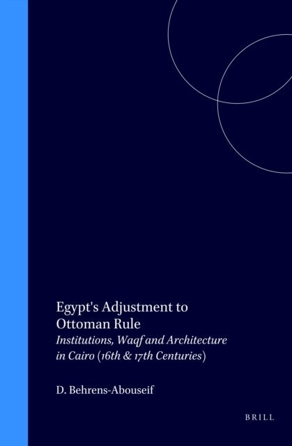 Doris Behrens-Abouseif - Egypt's Adjustment to Ottoman Rule, E-bok