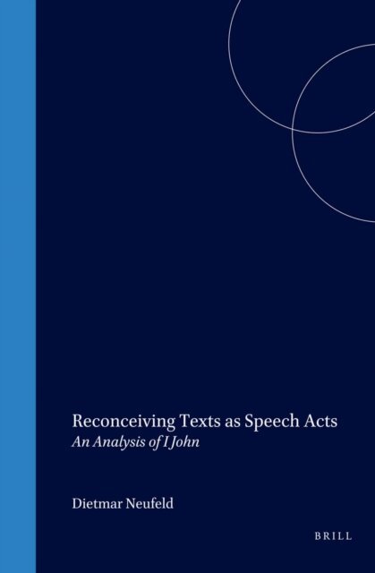 Dietmar Neufeld - Reconceiving Texts as Speech Acts, E-bok