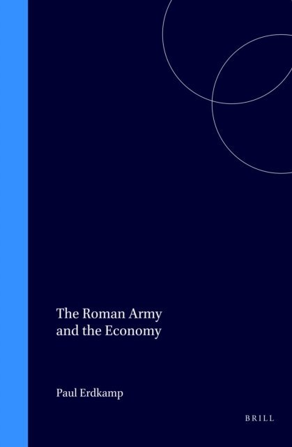 Paul Erdkamp - Roman Army and the Economy, E-bok