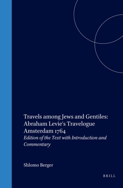 Shlomo Berger - Travels among Jews and Gentiles: Abraham Levie's Travelogue Amsterdam 1764, E-bok