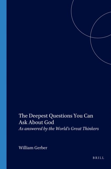 William Gerber - Deepest Questions You Can Ask About God, E-bok
