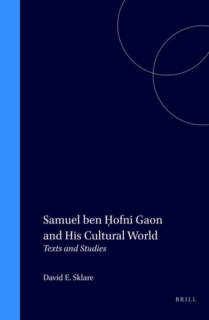 David E. Sklare - Samuel ben hofni Gaon and His Cultural World, E-bok