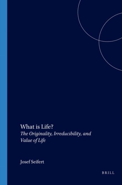 Josef Seifert - What is Life?, E-bok