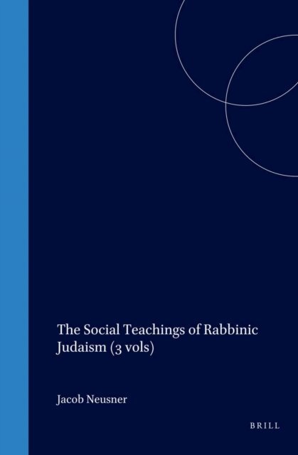 Jacob Neusner - Social Teachings of Rabbinic Judaism (3 vols), E-bok