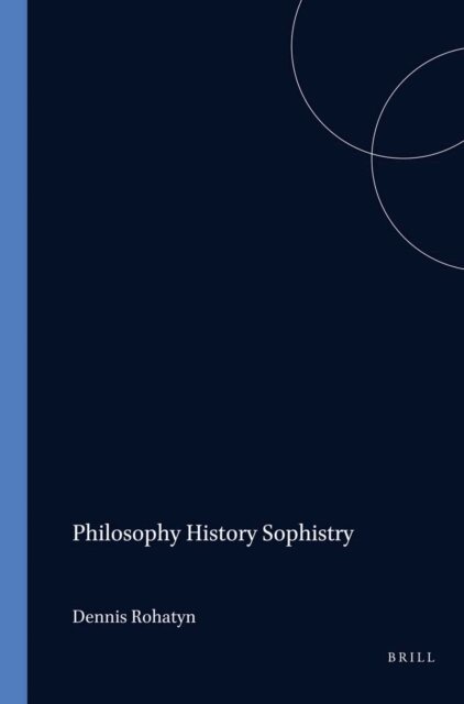 Dennis Rohatyn - Philosophy History Sophistry, E-bok