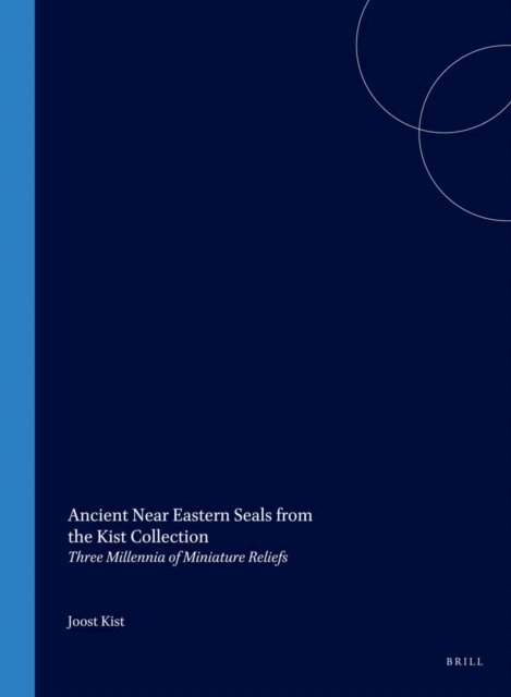 Joost Kist - Ancient Near Eastern Seals from the Kist Collection, E-bok
