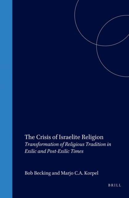 Bob Prof. Dr. Becking, M.C.A. Korpel - Crisis of Israelite Religion, E-bok