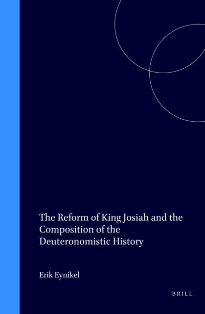 Eynikel - Reform of King Josiah and the Composition of the Deuteronomistic History, E-bok