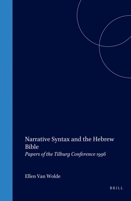 Ellen van Wolde - Narrative Syntax and the Hebrew Bible, E-bok