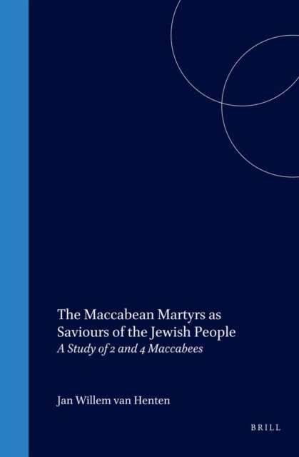 Jan Willem van Henten - Maccabean Martyrs as Saviours of the Jewish People, E-bok
