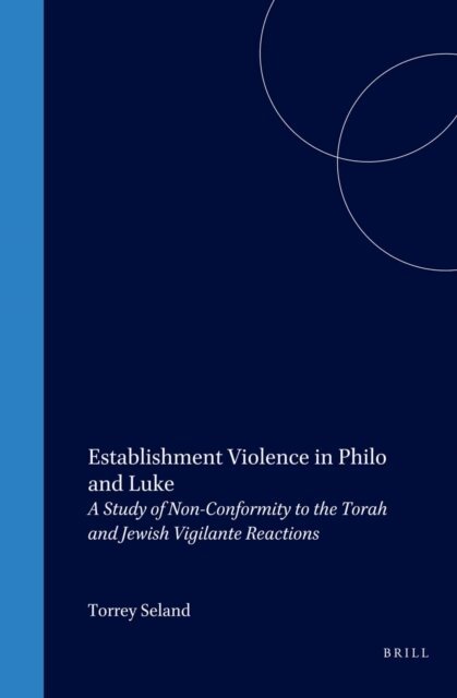 Torrey Seland - Establishment Violence in Philo and Luke, E-bok