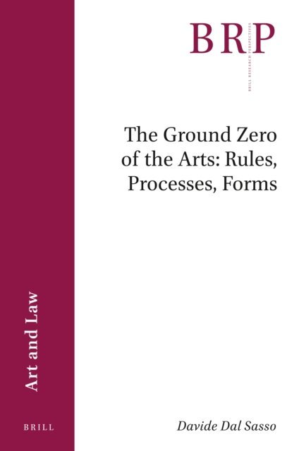 Davide Dal Sasso - Ground Zero of the Arts: Rules, Processes, Forms, E-bok