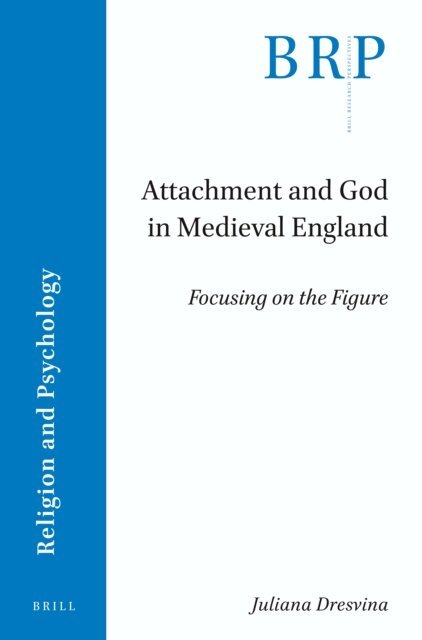 Juliana Dresvina - Attachment and God in Medieval England, E-bok
