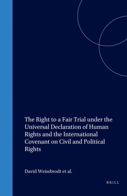 David Weissbrodt - Right to a Fair Trial under the Universal Declaration of Human Rights and the International Covenant on Civil and Political Rights, E-bok