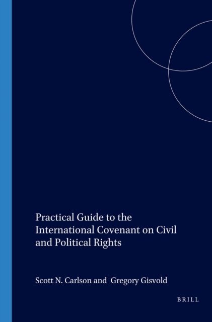 Gregory Gisvold, Scott Carlson - Practical Guide to the International Covenant on Civil and Political Rights, E-bok