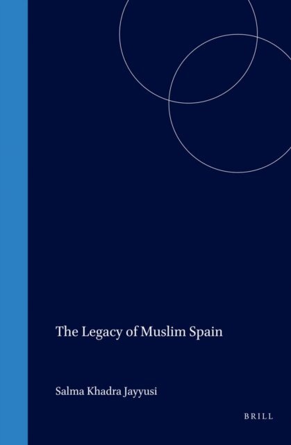 Salma Khadra Jayyusi - Legacy of Muslim Spain, E-bok