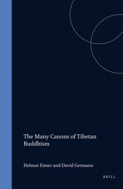 David Germano, Helmut Eimer - Proceedings of the Ninth Seminar of the IATS, 2000. Volume 10: The Many Canons of Tibetan Buddhism, E-bok