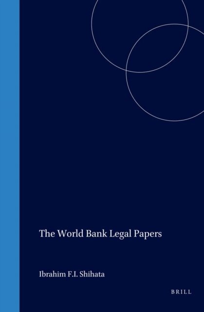 Ibrahim F.I. Shihata - World Bank Legal Papers, E-bok