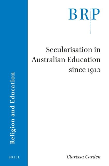 Clarissa Carden - Secularisation in Australian Education since 1910, E-bok