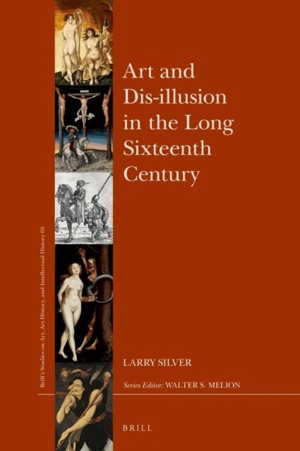 Larry Silver - Art and Dis-illusion in the Long Sixteenth Century, E-bok