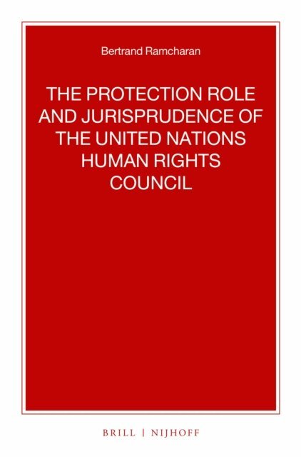 Bertrand G. Ramcharan - Protection Role and Jurisprudence of the United Nations Human Rights Council, E-bok