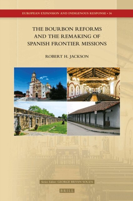 Robert H. Jackson - Bourbon Reforms and the Remaking of Spanish Frontier Missions, E-bok