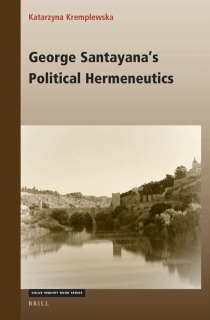 Katarzyna Kremplewska - George Santayana's Political Hermeneutics, E-bok