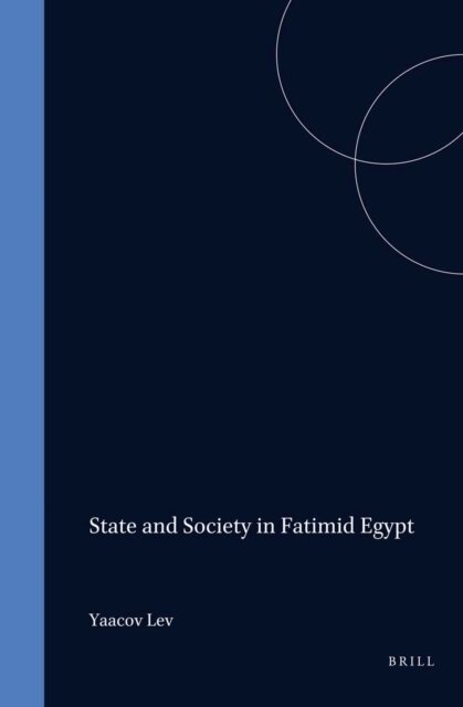 Yaacov Lev - State and Society in Fatimid Egypt, E-bok