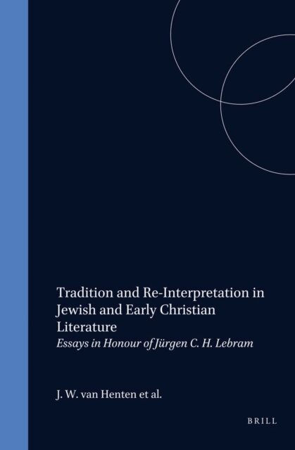 Jan Willem van Henten, Henk Jan de Jonge, van Rooden, J.W. Wesselius - Tradition and Re-Interpretation in Jewish and Early Christian Literature, E-bok