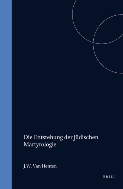H.W. van der Klaauw, Boudewijn Dehandschutter, Jan Willem van Henten - Die Entstehung der judischen Martyrologie, E-bok